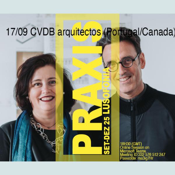 17/09 - Praxis com CVDB arquitectos / (Portugal/Canada)